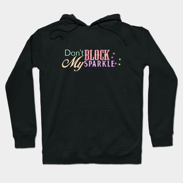 Don't Block My Sparkle Hoodie by Brojo